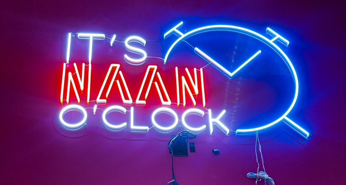 IT'S NAAN O'CLOCK — LED NEON SIGN