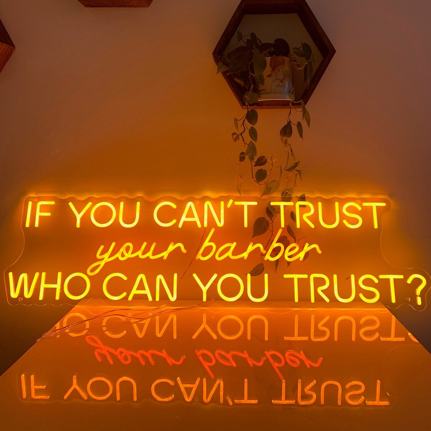 IF YOU CAN'T TRUST YOUR BARBER WHO CAN YOU TRUST — LED NEON SIGN