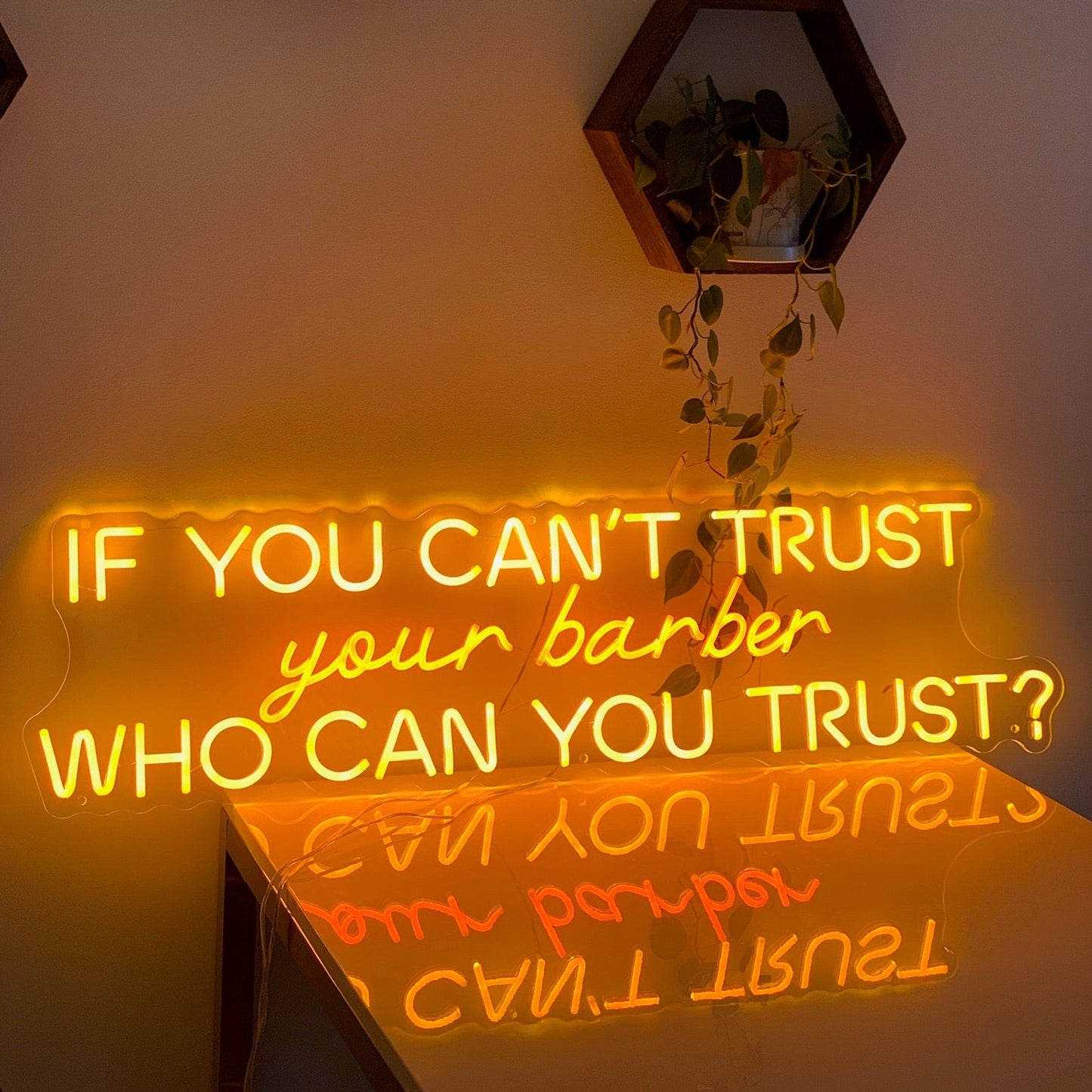 IF YOU CAN'T TRUST YOUR BARBER WHO CAN YOU TRUST — LED NEON SIGN