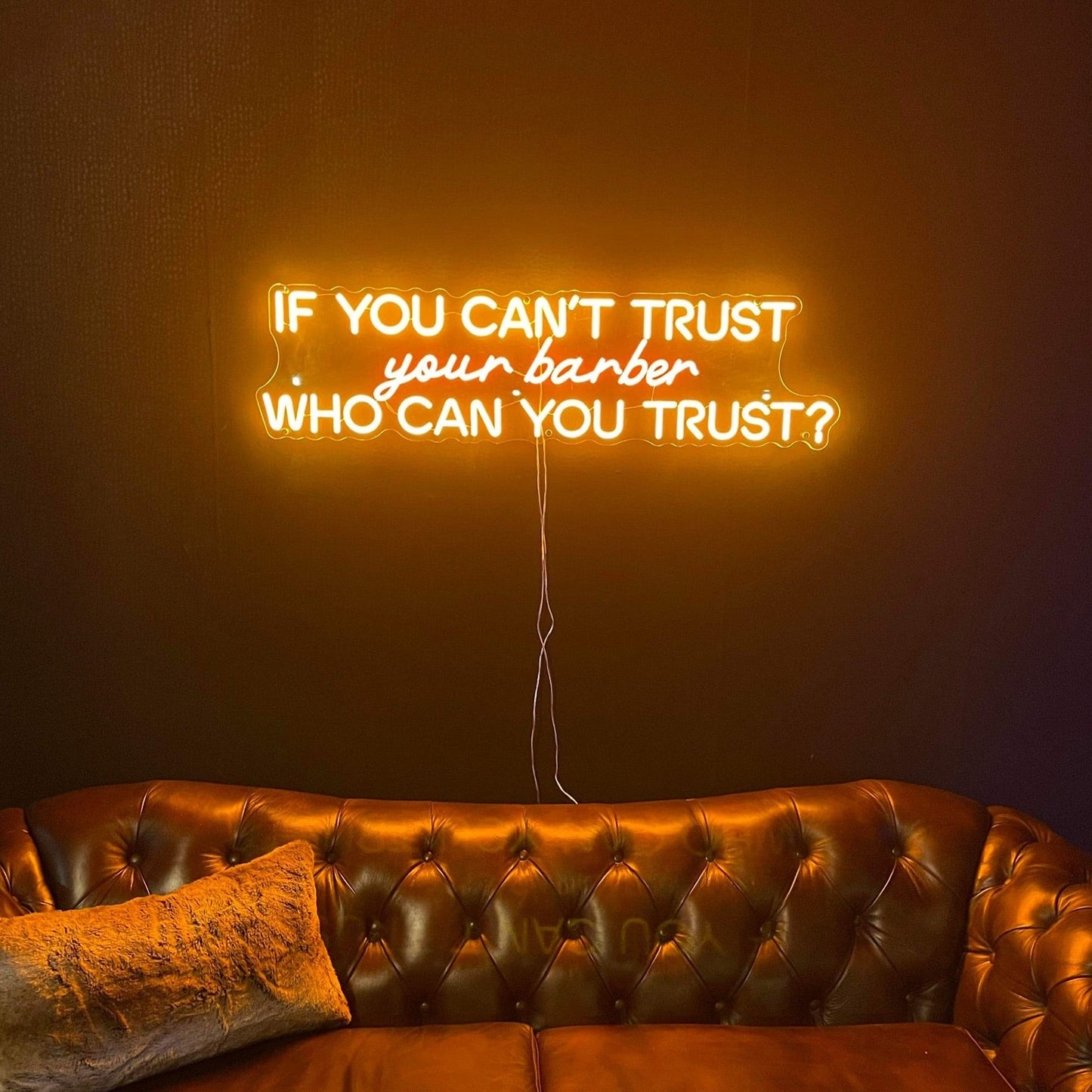 IF YOU CAN'T TRUST YOUR BARBER WHO CAN YOU TRUST — LED NEON SIGN
