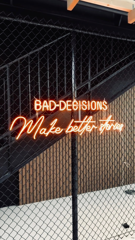 BAD DECISIONS MAKE BETTER STORIES — LED NEON SIGN