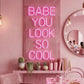 BABE YOU LOOK SO COOL NEON SIGN | SALON LED WALL LIGHT Nightglow Studio