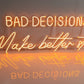 BAD DECISIONS MAKE BETTER STORIES — LED NEON SIGN