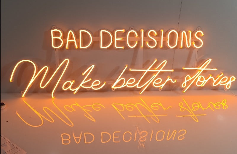 BAD DECISIONS MAKE BETTER STORIES — LED NEON SIGN