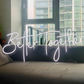 better together neon sign