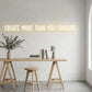 CREATE MORE THAN YOU CONSUME NEON SIGN | MINIMALIST LED QUOTE WALL LIGHT Nightglow Studio