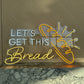 LET'S GET THIS BREAD — LED NEON SIGN