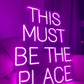 THIS IS THE PLACE — LED NEON SIGN